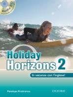 Holiday horizons. In vacanza con l'inglese. Per le Scuole superiori! Con CD Audio vol.2