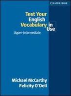Test your english vocabulary in use. Upper intermediate. Per le Scuole superiori di Micheal McCarthy, Felicity O'Dell edito da Loescher