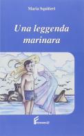 Una Leggenda marinara di Maria Squitieri edito da Ferraro