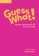 Guess what! Guess What! Level 5-6 Teacher's Resources and Test CDROM di Susannah Reed, Kay Bentley edito da Cambridge