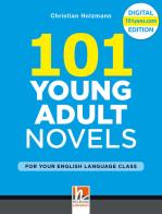 101 Young Adult Novels. For your English Language Class di Christian Holzmann edito da Helbling