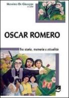 Oscar Romero. Storia, memoria e attualità di Massimo Giuseppe edito da EMI