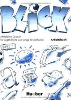 Blick. arbeitsbuch 1 vol.1 di Fischer Mitziviris A., Janke Papanikolaou S. edito da Hueber