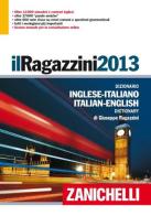 Il Ragazzini 2013. Dizionario inglese-italiano, italiano-inglese. Con aggiornamento online di Giuseppe Ragazzini edito da Zanichelli