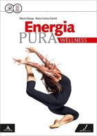 Energia pura. Wellness. Per le Scuole superiori. Con e-book. Con espansione online