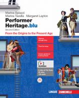Performer Heritage. Ediz. blu. From the Origins to the Present Age. Per le Scuole superiori. Con espansione online