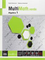 Multimath verde. Algebra. Per le Scuole superiori. Con e-book. Con espansione online vol.1