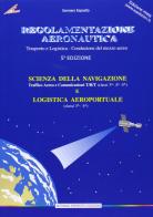Regolamentazione aeronautica. Scienze della navigazione: Traffico aereo e comunicazione TB/T-Logistica aeroportuale. Con aggiornamento online