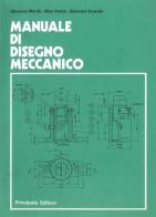 Manuale di disegno meccanico. Per le Scuole superiori di Giovanni Manfè, Rino Pozza, Giovanni Scarato edito da Principato
