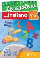 Le regole di italiano. Per la 4° e 5° classe elementare edito da Raffaello