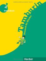 Tamburin. Arbeitsbuch. Deutsch für kinder mit zeichnungen. Per la Scuola elementare vol.1