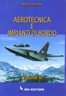Aerotecnica e impianti di bordo vol.3 di Maurizio Bassani edito da IBN