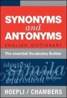 Synonyms and Antonyms. English Dictionary. The essential Vocabulary Builder edito da Hoepli