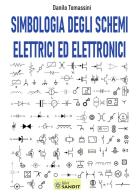 Simbologia degli schemi elettrici ed elettronici. Per gli Ist. tecnici e professionali di Danilo Tomassini edito da Sandit Libri