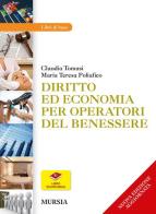 Diritto ed economia per operatori del benessere di Claudia Tomasi, M. Teresa Poliafico edito da Ugo Mursia Editore
