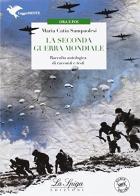 La seconda guerra mondiale. Con espansione online di Maria Catia Sampaolesi edito da La Spiga Edizioni