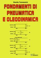 Fondamenti di pneumatica e oleodinamica. Per gli Ist. tecnici e professionali di Danilo Tomassini edito da Sandit Libri