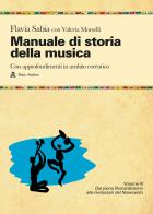 Manuale di storia della musica. Con approfondimenti in ambito coreutico. Per le Scuole superiori. Con e-book. Con espansione online vol.3 di Flavia Sabia, Valeria Morselli edito da Audino