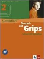 Deutsch mit grips. Kursbuch. Per le Scuole superiori vol.2 edito da Klett