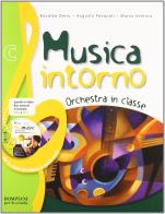 Musica intorno. Tomo C: Orchestra in classe. Per la Scuola media. Con DVD-ROM di Rosalba Deriu, Augusto Pasquali, Marco Ventura edito da Fabbri