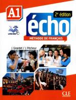 Echo. A1. Livre de l'eleve. Con Portfolio. Per le Scuole superiori. Con DVD-ROM. Con espansione online di Jacky Girardet, Jacques Pecheur edito da CLE International