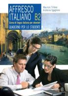 Affresco italiano B2. Quaderno per lo studente di Maurizio Trifone, Andreina Sgaglione edito da Mondadori Education