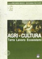 Agri-Cultura. Terra lavoro ecosistemi. Con CD-ROM di Riccardo Bocci, Giovanna Ricoveri edito da EMI
