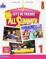 Let's be friends all summer. Per la Scuola elementare. Con espansione online. Con CD-ROM vol.1 di Frances Foster, Brunel Brown edito da Lang