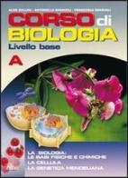 Corso di biologia. Livello base. Vol. A: Le basi-La cellula-La genetica. Con espansione online. Per le Scuole superiori