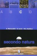 Secondo natura - volume c di A. Morescalchi, R. Lewin, M.a. Basilico edito da Ferraro