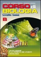 Corso di biologia. Livello base. Vol. B: Evoluzione e varietà dei viventi-L'ecologia. Con espansione online. Per le Scuole superiori