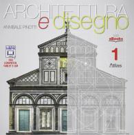 Architettura e disegno-Con eserciziario. Per le Scuole superiori. Con e-book. Con espansione online vol.1