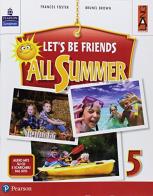 Let's be friends all summer. Per la Scuola elementare. Con ebook. Con espansione online. Con CD-ROM vol.5 di Frances Foster, Brunel Brown edito da Lang