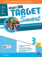 Right on target. Smart edition. Per la Scuola media. Con e-book. Con espansione online vol.3