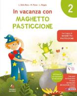 In vacanza con Maghetto Pasticcione. Classe 2ª di Lauretta Dalla Rosa, Mariateresa Pozza, Liliana Roggia edito da Tredieci