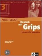 Deutsch mit grips. Arbeitsbuch. Per le Scuole superiori vol.3 edito da Klett