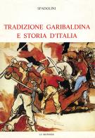 Tradizione garibaldina e storia d'Italia di Giovanni Spadolini edito da Mondadori Education