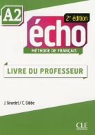Echo. A2: Guide pédagogique di Jacky Girardet, Jacques Pécheur edito da CLE International