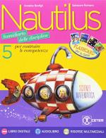 Nautilus. Matematica-Scienze. Per la 5ª classe elementare. Con e-book. Con espansione online edito da CETEM