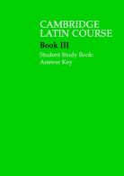 The Cambridge Latin Course. Cambridge School Classics Project. Student Study Books: Book III: Answer Key edito da Cambridge
