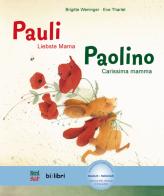 Liebste Mama. Pauli-Carissima mamma. Paolino. Con File audio per il download di Brigitte Weninger, Éve Tharlet edito da Hueber