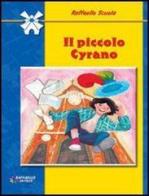 Il piccolo Cyrano. Per la Scuola media di Maria Mazzei edito da Raffaello