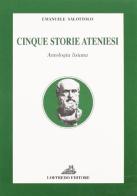 Cinque storie ateniesi. Antologia lisiana. Per il Liceo classico di Emanuele Salottolo edito da Loffredo