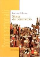 Storia del commercio di L. Palermo edito da Laterza Edizioni Scolastiche