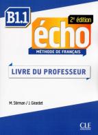 Echo. B1.1: Guide pédagogique di Jacky Girardet, Jacques Pécheur edito da CLE International