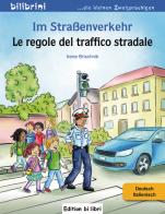 Im Straßenverkehr-Le regole del traffico stradale di Irene Brischnik edito da Hueber