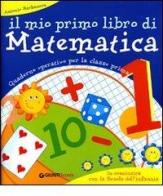 Il mio primo libro di matematica. Per la 1ª classe elementare di Antonio Barbanera edito da Giunti Scuola