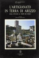 L' artigianato in terra di Arezzo. Dagli etruschi al tempo dei Medici edito da Mondadori Education