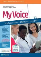 My voice. B2. Per le Scuole superiori. Con e-book. Con espansione online edito da Pearson Longman