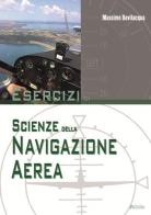 Esercizi di scienze della navigazione aerea. Per le Scuole superiori di Massimo Bevilacqua edito da Aviolibri